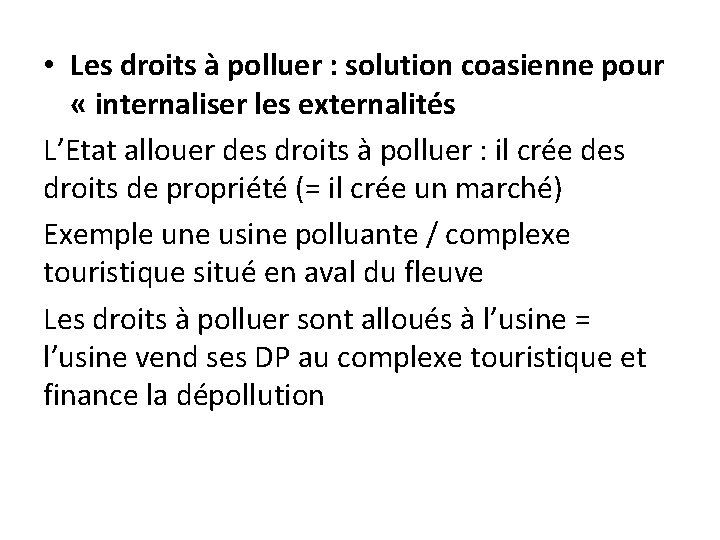 • Les droits à polluer : solution coasienne pour « internaliser les externalités • Les droits à polluer : solution coasienne pour « internaliser les externalités