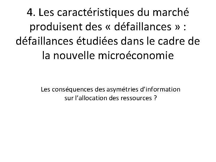 4. Les caractéristiques du marché produisent des « défaillances » : défaillances étudiées dans 4. Les caractéristiques du marché produisent des « défaillances » : défaillances étudiées dans