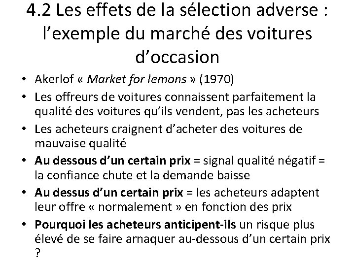4. 2 Les effets de la sélection adverse : l’exemple du marché des voitures 4. 2 Les effets de la sélection adverse : l’exemple du marché des voitures