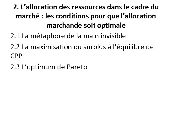 2. L’allocation des ressources dans le cadre du marché : les conditions pour que 2. L’allocation des ressources dans le cadre du marché : les conditions pour que