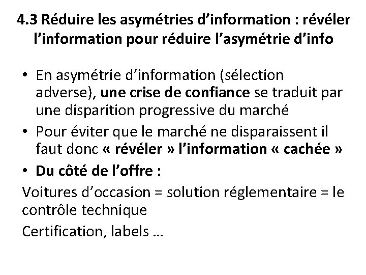 4. 3 Réduire les asymétries d’information : révéler l’information pour réduire l’asymétrie d’info • 4. 3 Réduire les asymétries d’information : révéler l’information pour réduire l’asymétrie d’info •