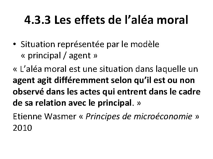 4. 3. 3 Les effets de l’aléa moral • Situation représentée par le modèle 4. 3. 3 Les effets de l’aléa moral • Situation représentée par le modèle