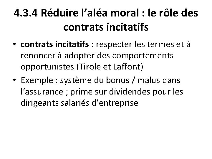 4. 3. 4 Réduire l’aléa moral : le rôle des contrats incitatifs • contrats 4. 3. 4 Réduire l’aléa moral : le rôle des contrats incitatifs • contrats