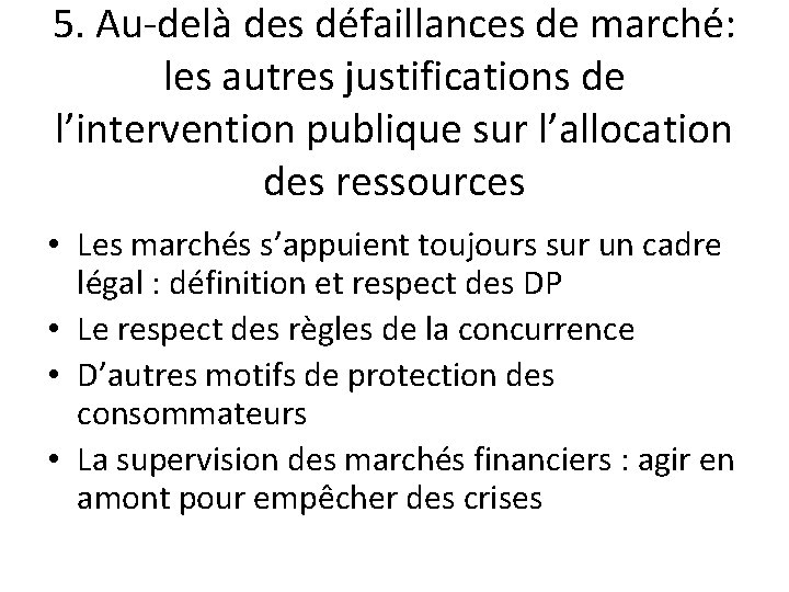 5. Au-delà des défaillances de marché: les autres justifications de l’intervention publique sur l’allocation 5. Au-delà des défaillances de marché: les autres justifications de l’intervention publique sur l’allocation