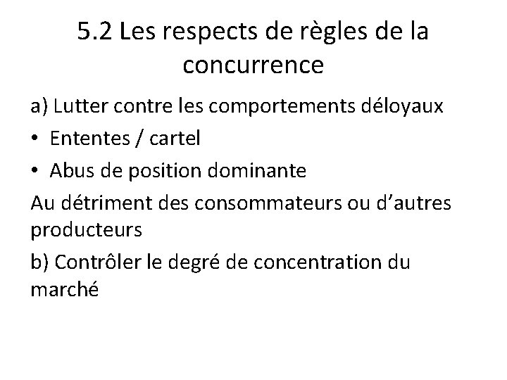 5. 2 Les respects de règles de la concurrence a) Lutter contre les comportements 5. 2 Les respects de règles de la concurrence a) Lutter contre les comportements