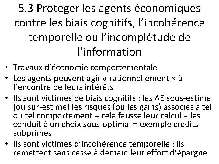 5. 3 Protéger les agents économiques contre les biais cognitifs, l’incohérence temporelle ou l’incomplétude 5. 3 Protéger les agents économiques contre les biais cognitifs, l’incohérence temporelle ou l’incomplétude