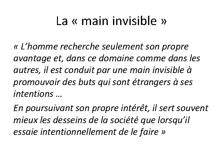 La « main invisible » « L’homme recherche seulement son propre avantage et, dans La « main invisible » « L’homme recherche seulement son propre avantage et, dans