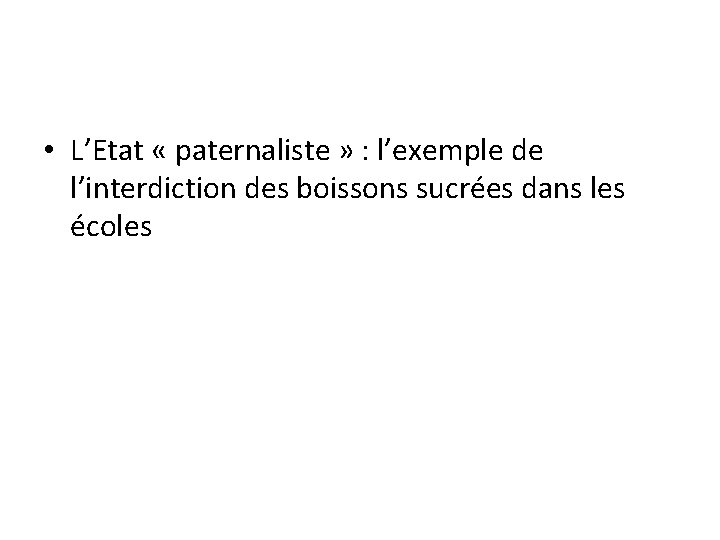 • L’Etat « paternaliste » : l’exemple de l’interdiction des boissons sucrées dans • L’Etat « paternaliste » : l’exemple de l’interdiction des boissons sucrées dans