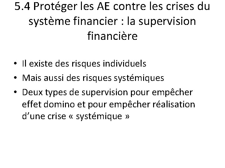 5. 4 Protéger les AE contre les crises du système financier : la supervision 5. 4 Protéger les AE contre les crises du système financier : la supervision