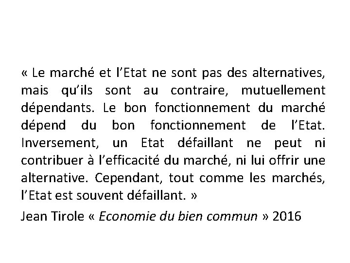 « Le marché et l’Etat ne sont pas des alternatives, mais qu’ils sont « Le marché et l’Etat ne sont pas des alternatives, mais qu’ils sont
