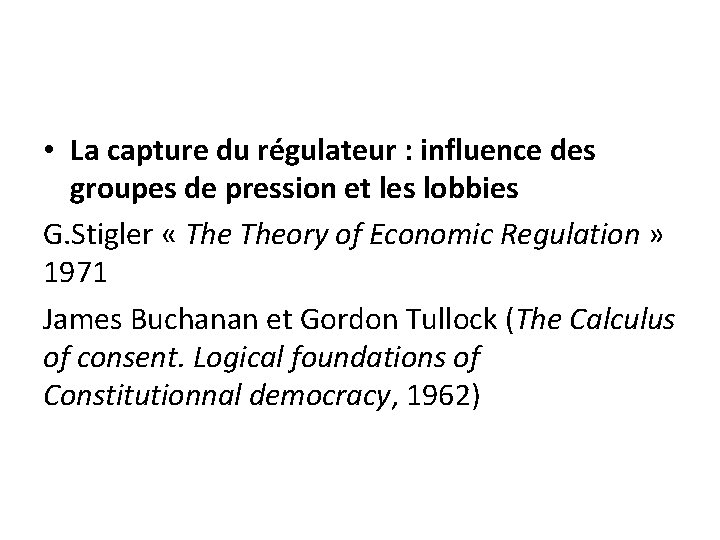 • La capture du régulateur : influence des groupes de pression et les • La capture du régulateur : influence des groupes de pression et les