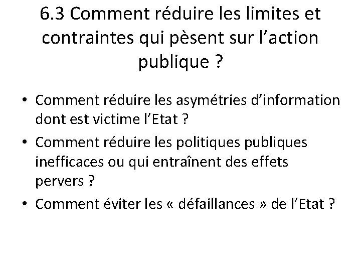 6. 3 Comment réduire les limites et contraintes qui pèsent sur l’action publique ? 6. 3 Comment réduire les limites et contraintes qui pèsent sur l’action publique ?