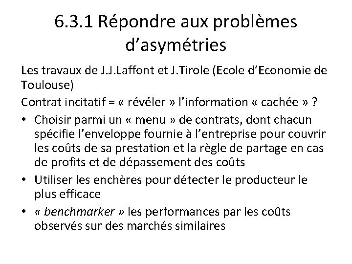 6. 3. 1 Répondre aux problèmes d’asymétries Les travaux de J. J. Laffont et 6. 3. 1 Répondre aux problèmes d’asymétries Les travaux de J. J. Laffont et