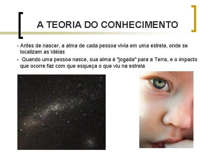 A TEORIA DO CONHECIMENTO - Antes de nascer, a alma de cada pessoa vivia