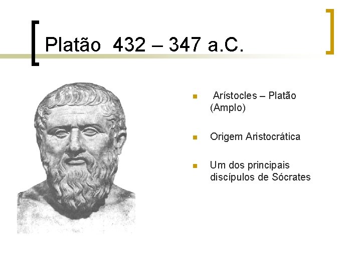 Platão 432 – 347 a. C. n Arístocles – Platão (Amplo) n Origem Aristocrática