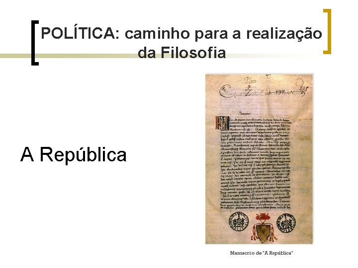 POLÍTICA: caminho para a realização da Filosofia A República 
