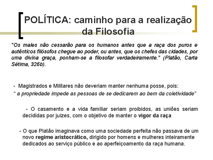 POLÍTICA: caminho para a realização da Filosofia "Os males não cessarão para os humanos