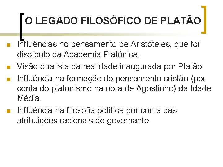 O LEGADO FILOSÓFICO DE PLATÃO n n Influências no pensamento de Aristóteles, que foi