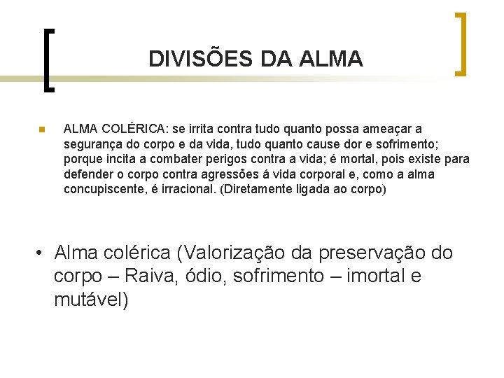 DIVISÕES DA ALMA n ALMA COLÉRICA: se irrita contra tudo quanto possa ameaçar a