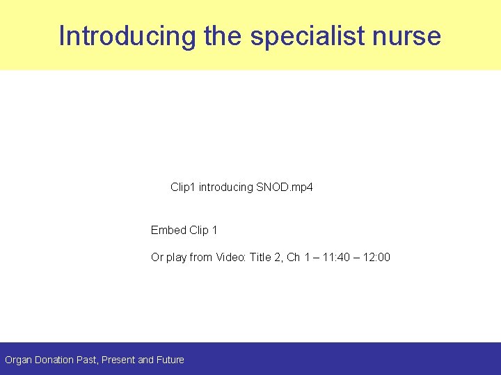 Introducing the specialist nurse Planning Clip 1 introducing SNOD. mp 4 Embed Clip 1