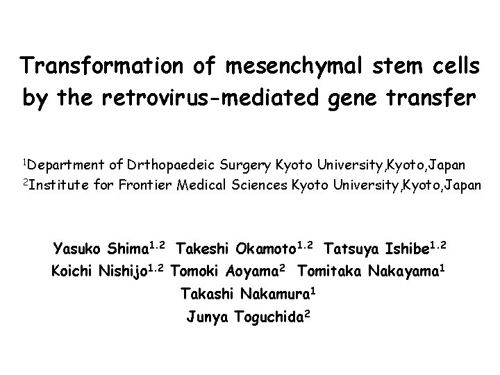 Transformation of mesenchymal stem cells by the retrovirus-mediated gene transfer 1 Department of Drthopaedeic