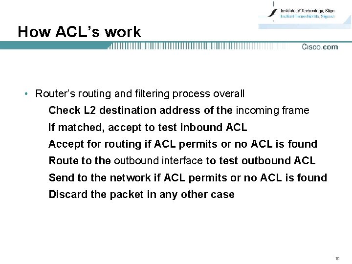 How ACL’s work • Router’s routing and filtering process overall Check L 2 destination