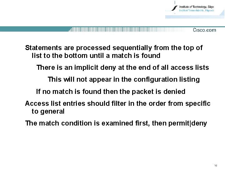 Statements are processed sequentially from the top of list to the bottom until a