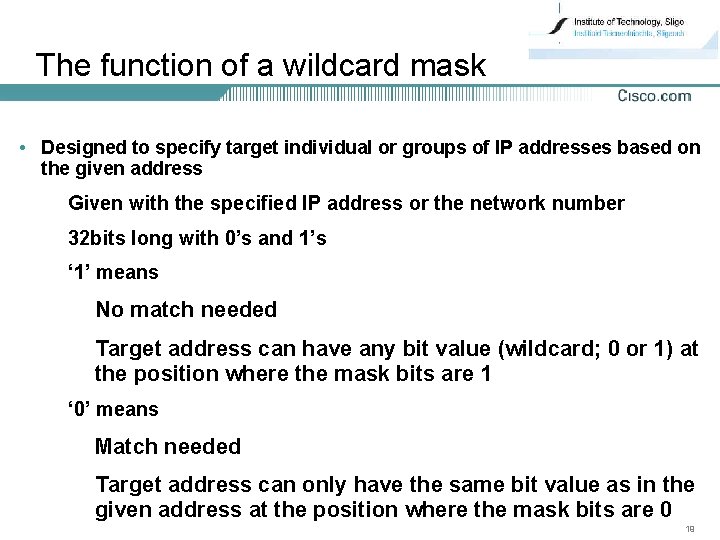 The function of a wildcard mask • Designed to specify target individual or groups