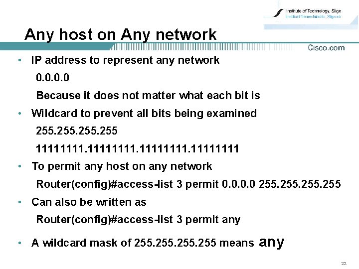 Any host on Any network • IP address to represent any network 0. 0