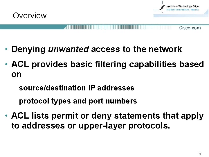 Overview • Denying unwanted access to the network • ACL provides basic filtering capabilities