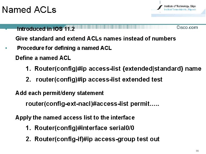 Named ACLs • Introduced in IOS 11. 2 Give standard and extend ACLs names