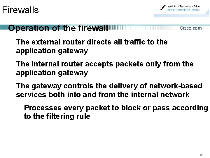 Firewalls • Operation of the firewall The external router directs all traffic to the