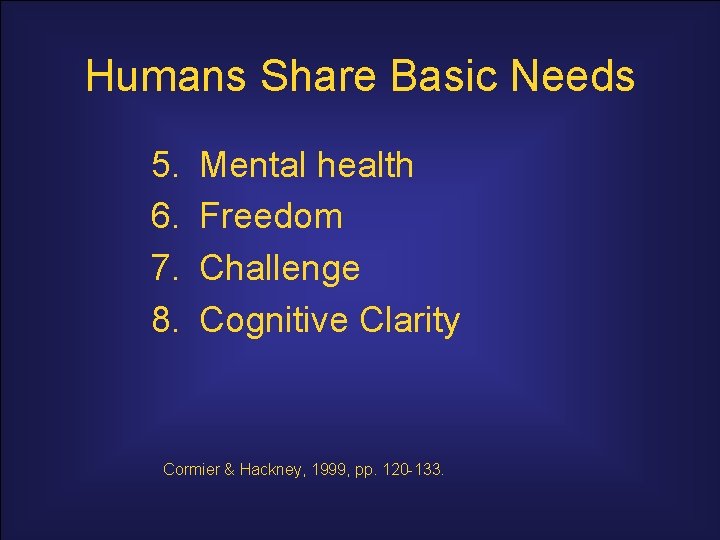 Humans Share Basic Needs 5. 6. 7. 8. Mental health Freedom Challenge Cognitive Clarity