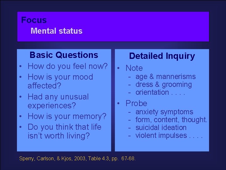 Focus Mental status Basic Questions • How do you feel now? • How is