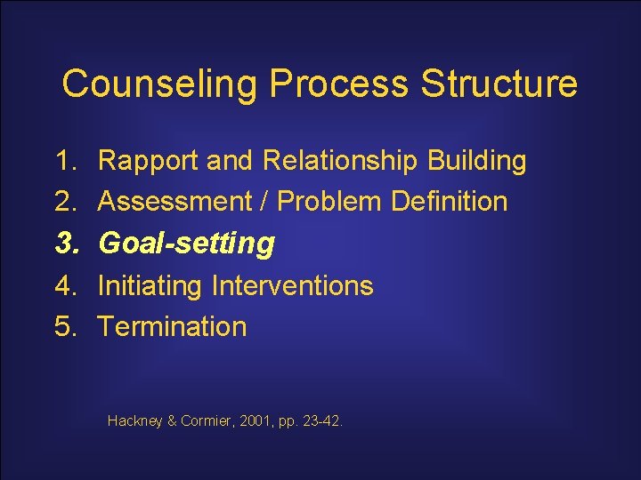 Counseling Process Structure 1. Rapport and Relationship Building 2. Assessment / Problem Definition 3.