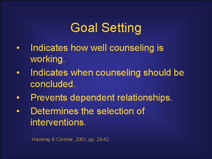 Goal Setting • • Indicates how well counseling is working. Indicates when counseling should