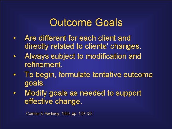 Outcome Goals • • Are different for each client and directly related to clients’