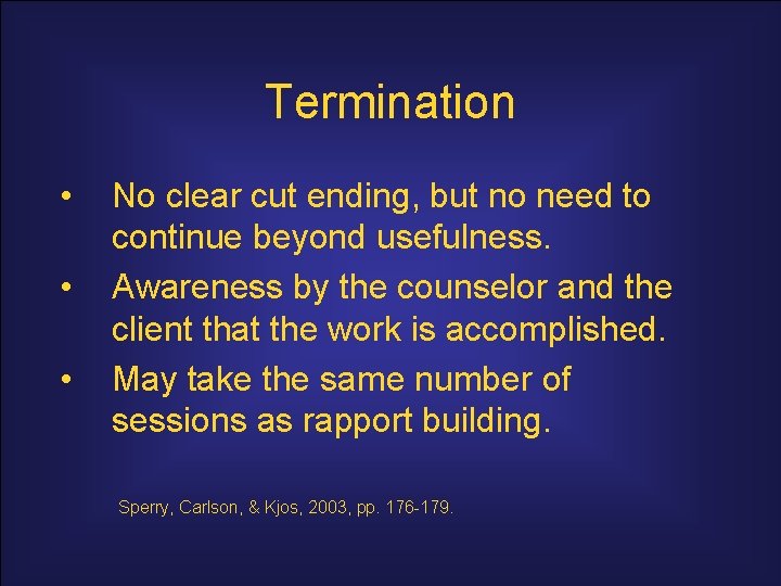 Termination • • • No clear cut ending, but no need to continue beyond