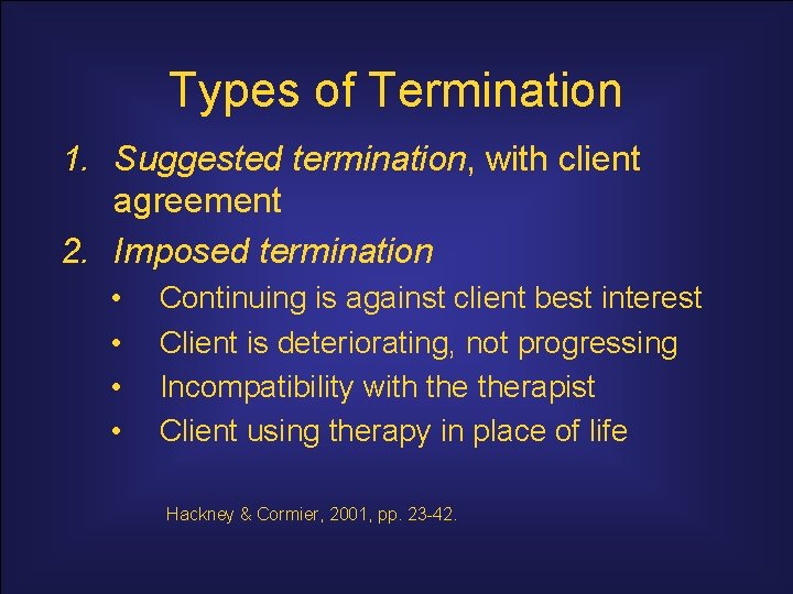 Types of Termination 1. Suggested termination, with client agreement 2. Imposed termination • •