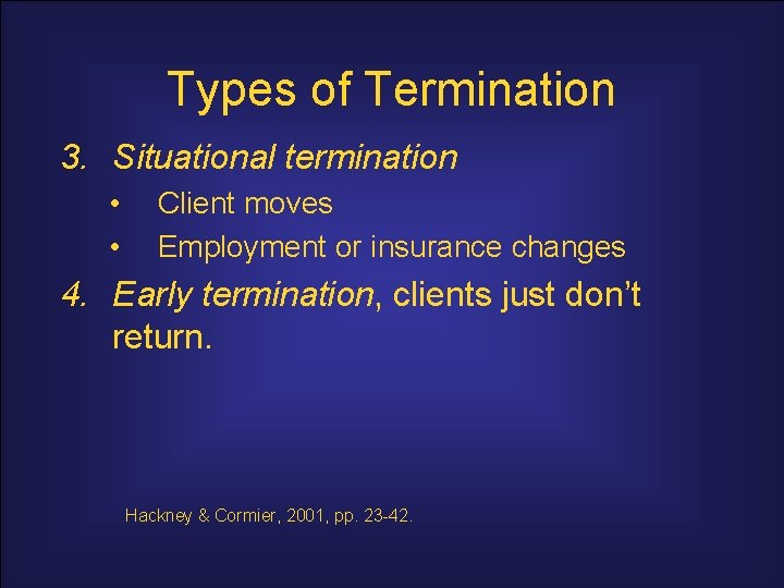 Types of Termination 3. Situational termination • • Client moves Employment or insurance changes