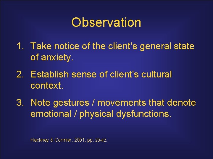 Observation 1. Take notice of the client’s general state of anxiety. 2. Establish sense