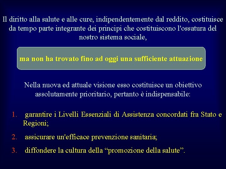 Il diritto alla salute e alle cure, indipendentemente dal reddito, costituisce da tempo parte