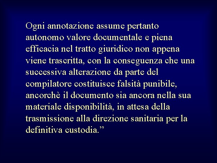 Ogni annotazione assume pertanto autonomo valore documentale e piena efficacia nel tratto giuridico non