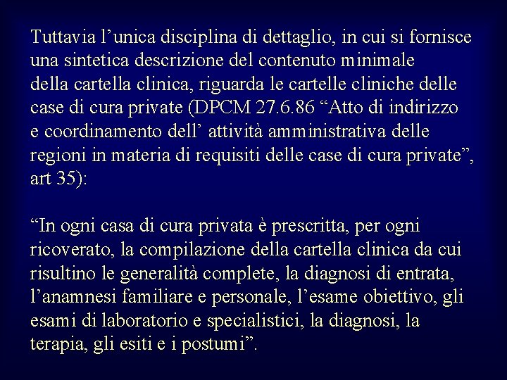 Tuttavia l’unica disciplina di dettaglio, in cui si fornisce una sintetica descrizione del contenuto