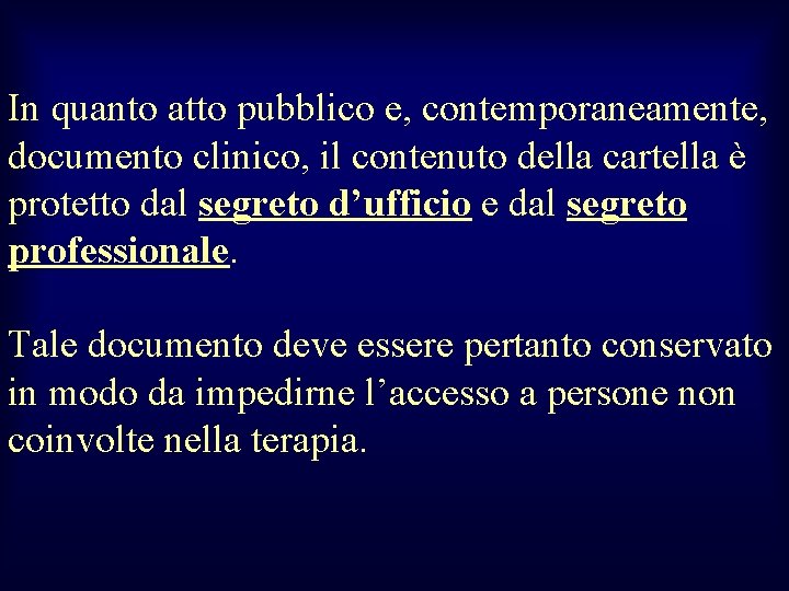 In quanto atto pubblico e, contemporaneamente, documento clinico, il contenuto della cartella è protetto