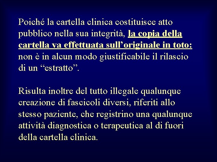 Poiché la cartella clinica costituisce atto pubblico nella sua integrità, la copia della cartella