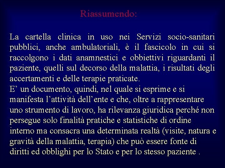 Riassumendo: La cartella clinica in uso nei Servizi socio-sanitari pubblici, anche ambulatoriali, è il