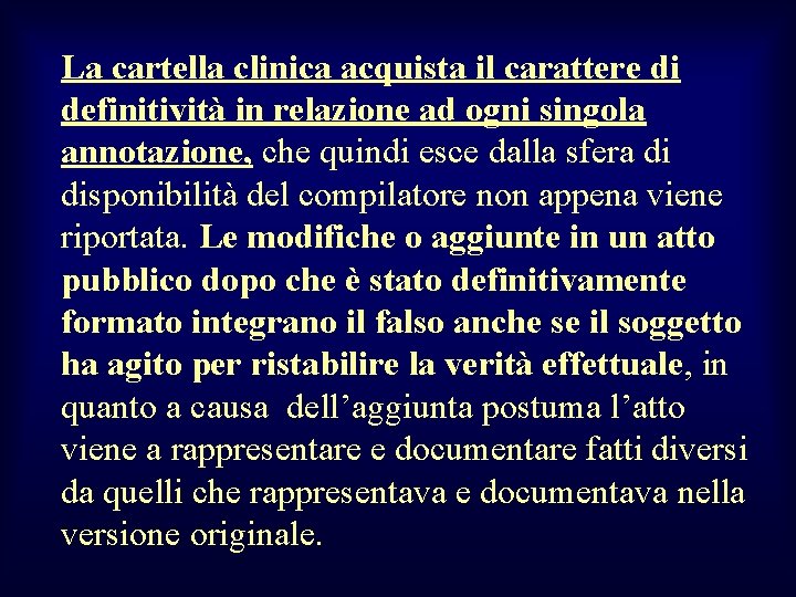 La cartella clinica acquista il carattere di definitività in relazione ad ogni singola annotazione,