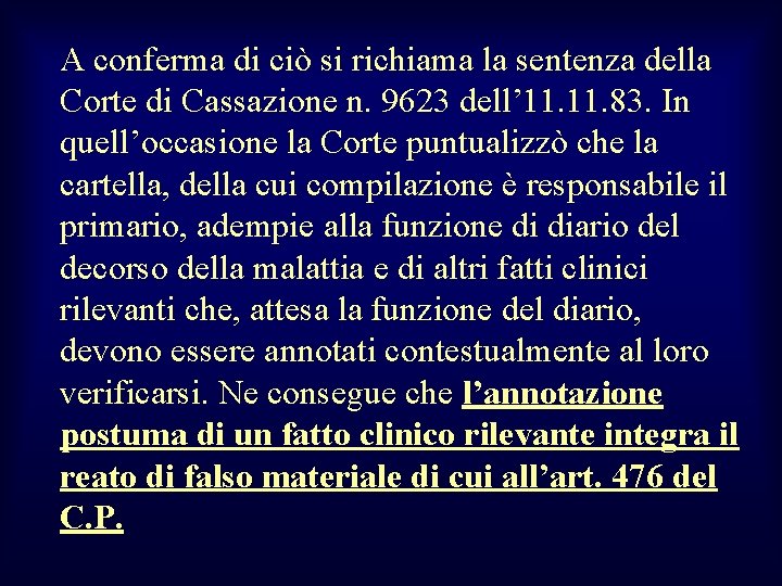 A conferma di ciò si richiama la sentenza della Corte di Cassazione n. 9623