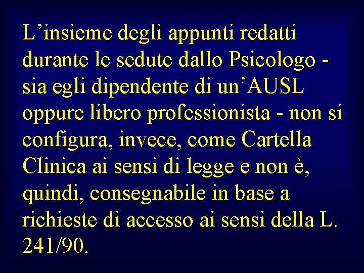 L’insieme degli appunti redatti durante le sedute dallo Psicologo - sia egli dipendente di